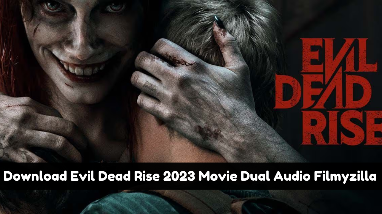 Evil Dead Rise Movie Download Filmyzilla